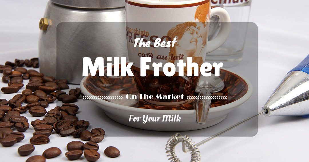 Best milk frother