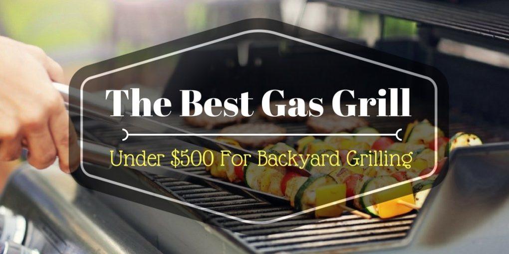 Best gas grill under $500